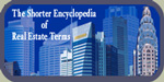 The Shorter Encyclopedia of Real Estate Terms